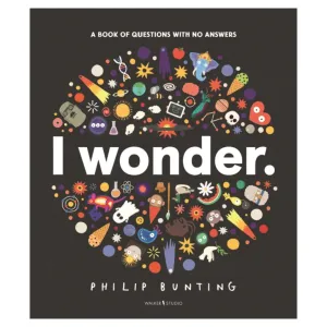 I Wonder: A Book of Questions with No Answers