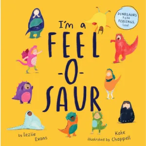 I'm a Feel-o-saur