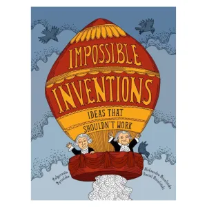 Impossible Inventions: Ideas that Shouldn’t Work
