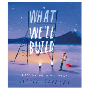 What We'll Build: Plans for Our Together Future