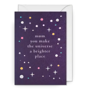 You Make the Universe a Brighter Place Mother’s Day Card